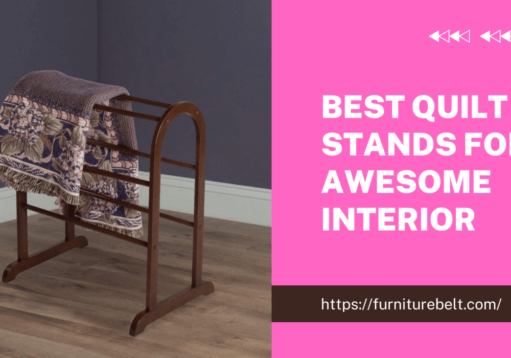 Best Quilt Stands